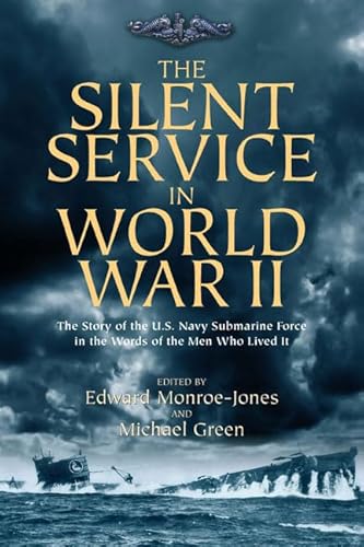 Stock image for The Silent Service in World War II: The Story of the U.S. Navy Submarine Force in the Words of the Men Who Lived It for sale by Books From California