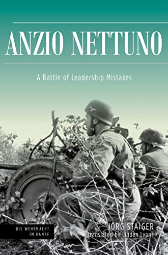 Stock image for Anzio Nettuno: A Battle of Leadership Mistakes (Die Wehrmacht im Kampf) for sale by Book Bunker USA