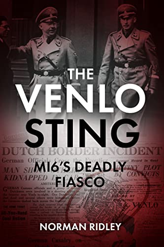 Imagen de archivo de The Venlo Sting: MI6's Deadly Fiasco a la venta por Books From California