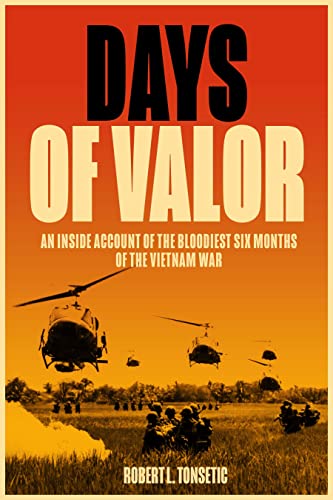 Stock image for Days of Valor: An Inside Account of the Bloodiest Six Months of the Vietnam War for sale by ThriftBooks-Atlanta