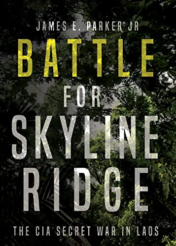 Imagen de archivo de Battle for Skyline Ridge: The CIA Secret War in Laos a la venta por HPB-Diamond