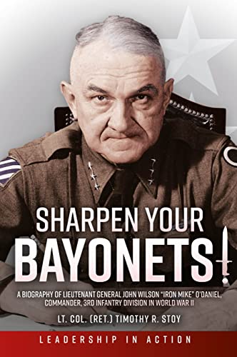 Stock image for Sharpen Your Bayonets: A Biography of Lieutenant General John Wilson   Iron Mike   O  Daniel, Commander, 3rd Infantry Division in World War II (Leadership in Action) for sale by BooksRun