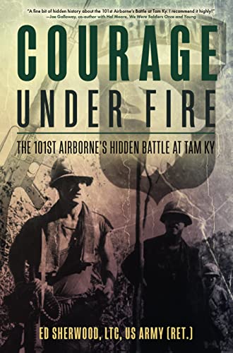Stock image for Courage Under Fire: The 101st Airborne's Hidden Battle at Tam Ky for sale by THE SAINT BOOKSTORE