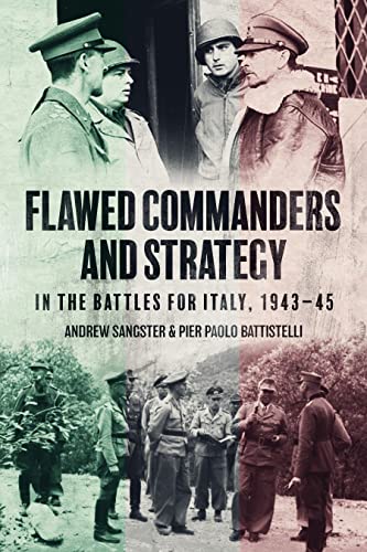 Stock image for Flawed Commanders and Strategy in the Battles for Italy, 1943 "45 for sale by Books From California