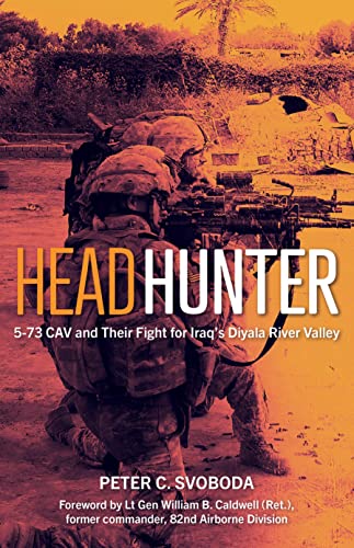 Stock image for Headhunter: 5-73 CAV and Their Fight for Iraq's Diyala River Valley for sale by Kennys Bookshop and Art Galleries Ltd.