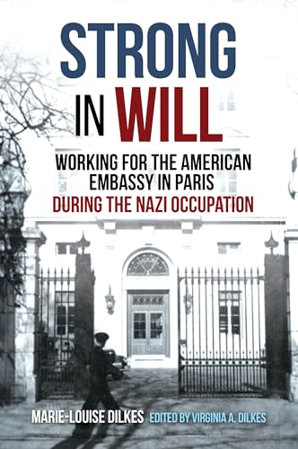 Beispielbild fr Strong in Will: Working for the American Embassy in Paris During the Nazi Occupation zum Verkauf von Kennys Bookshop and Art Galleries Ltd.