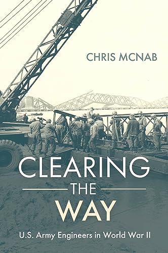 Stock image for Clearing the Way: U.S. Army Engineers in World War II for sale by Kennys Bookshop and Art Galleries Ltd.