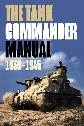 Beispielbild fr The Tank Commander Manual: 1939-1945 zum Verkauf von Kennys Bookshop and Art Galleries Ltd.