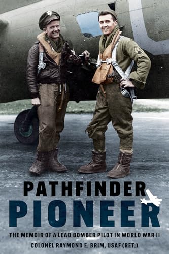 Stock image for Pathfinder Pioneer: The Memoir of a Lead Bomber Pilot in World War II (Paperback) for sale by Grand Eagle Retail