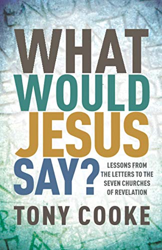 Beispielbild fr What Would Jesus Say? Lessons from the Letters to the Seven Churches of Revelation zum Verkauf von Once Upon A Time Books