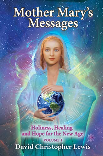 Stock image for Mother Marys Messages: Holiness, Healing and Hope for the New Age Volume 1 for sale by HPB-Emerald