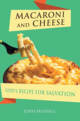 Imagen de archivo de MACARONI AND CHEESE: GOD'S RECIPE FOR SALVATION a la venta por GreatBookPrices