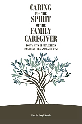 Stock image for Caring for the Spirit of the Family Caregiver: Forty Days of Reflections to Strengthen and Encourage for sale by GF Books, Inc.
