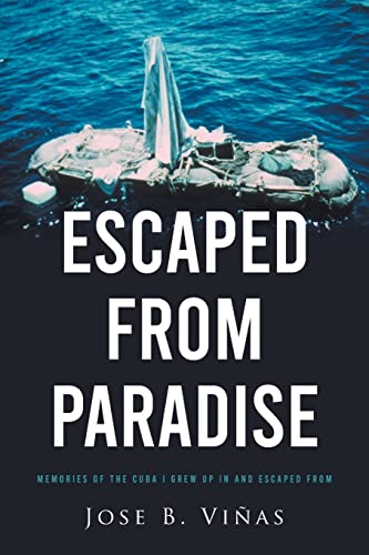 Imagen de archivo de ESCAPED FROM PARADISE: MEMORIES OF THE CUBA I GREW UP IN AND ESCAPED FROM a la venta por GreatBookPrices