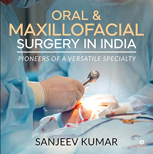 Beispielbild fr ORAL & MAXILLOFACIAL SURGERY IN INDIA: Pioneers of a Versatile Specialty zum Verkauf von Book Deals