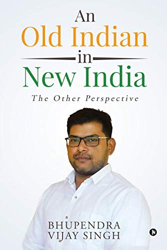 Stock image for An Old Indian in New India: The Other Perspective for sale by Books Puddle