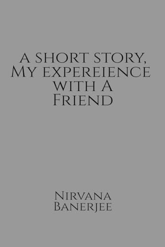 Imagen de archivo de A short story, my experience with a friend a la venta por THE SAINT BOOKSTORE