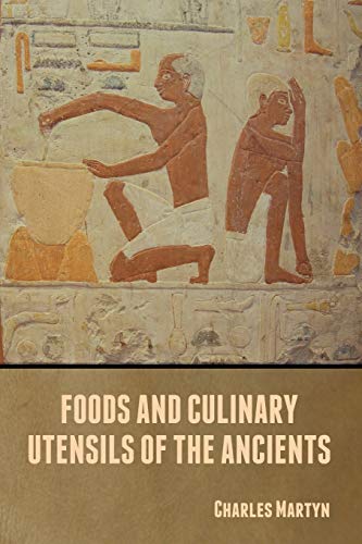 Stock image for Foods and Culinary Utensils of the Ancients for sale by GF Books, Inc.
