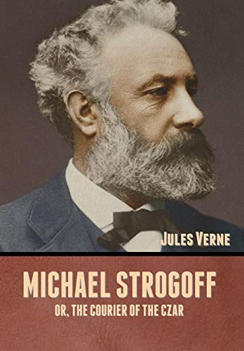 9781636371658: Michael Strogoff; Or, The Courier of the Czar