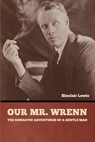 Beispielbild fr Our Mr. Wrenn: The Romantic Adventures of a Gentle Man zum Verkauf von Chiron Media