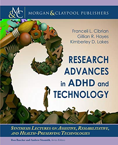 Imagen de archivo de Research Advances in ADHD and Technology (Synthesis Lectures on Assistive, Rehabilitative, and Health-preserving Technologies) a la venta por suffolkbooks