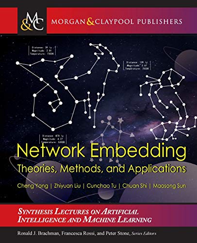 Imagen de archivo de Network Embedding: Theories, Methods, and Applications (Synthesis Lectures on Artificial Intelligence and Machine Learning, 48) a la venta por suffolkbooks