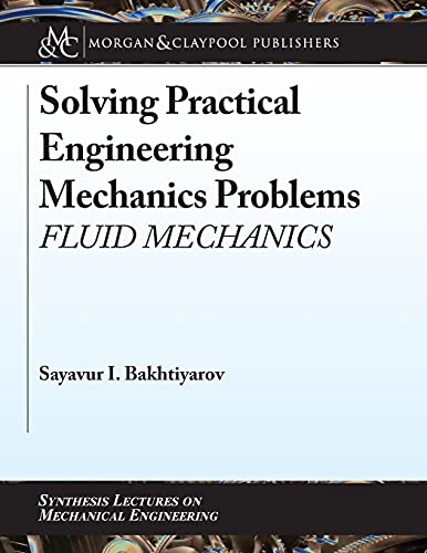 Stock image for Solving Practical Engineering Mechanics Problems: Fluid Mechanics (Synthesis Lectures on Mechanical Engineering) for sale by suffolkbooks