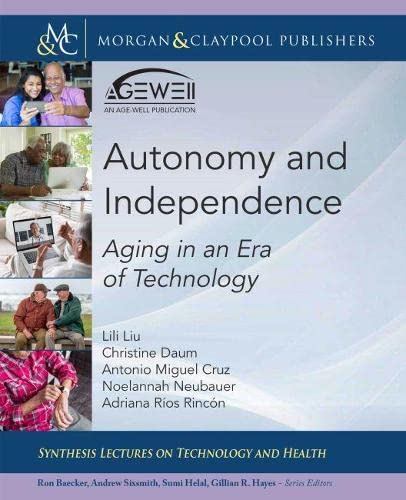 Beispielbild fr Autonomy and Independence: Aging in an Era of Technology (Synthesis Lectures on Technology and Health) zum Verkauf von suffolkbooks