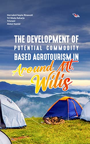 Stock image for The Development of Potential Commodity Based Agrotourism in Around Mt. Wilis for sale by GreatBookPrices