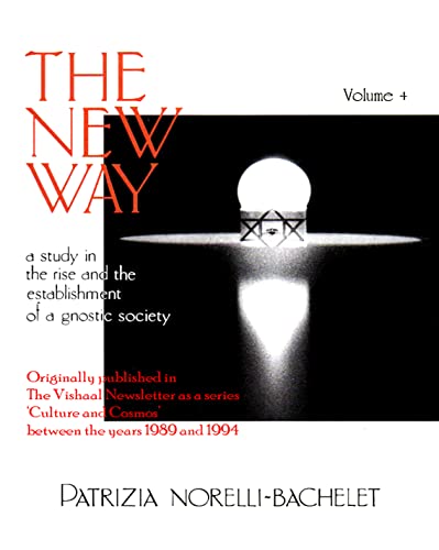 Imagen de archivo de The New Way - A Study in the Rise and the Establishment of a Gnostic Society - Volume 4 a la venta por Books Unplugged