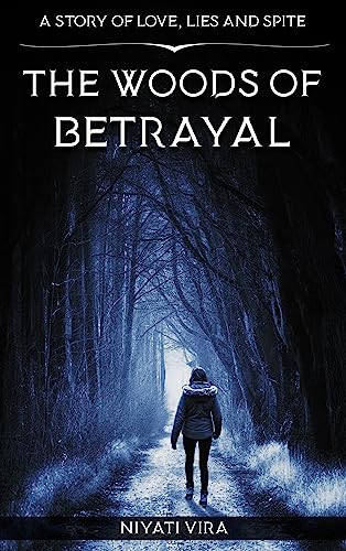 Stock image for The Woods of Betrayal - A Story of Love, Lies and Spite for sale by GF Books, Inc.