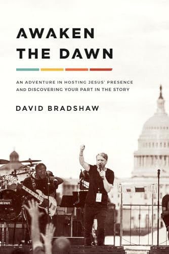 Beispielbild fr Awaken the Dawn: An Adventure in Hosting Jesus' Presence and Discovering Your Part in the Story zum Verkauf von ThriftBooks-Atlanta