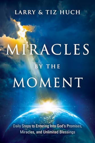 Beispielbild fr Miracles by the Moment: Daily Steps to Enter God's Promises, Miracles and Unlimited Blessings zum Verkauf von ThriftBooks-Atlanta