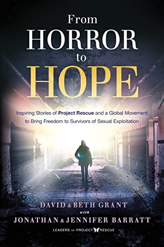 Imagen de archivo de From Horror to Hope: Inspiring Stories of Project Rescue and a Global Movement to Bring Freedom to Survivors of Sexual Exploitation a la venta por Anna's Books