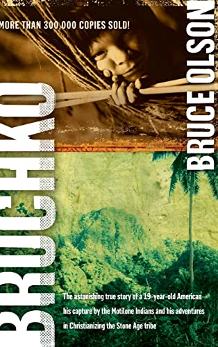 Imagen de archivo de Bruchko: The Astonishing True Story of a 19 Year Old American, His Capture by the Motilone Indians and His Adventures in Christ a la venta por Front Cover Books