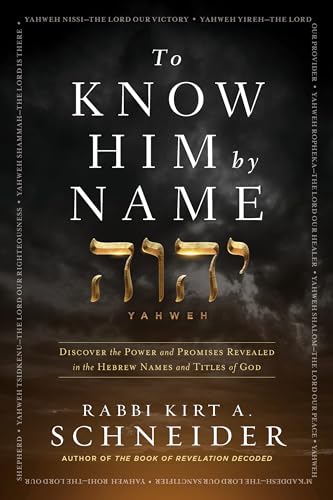 Imagen de archivo de To Know Him by Name: Discover the Power and Promises Revealed in the Hebrew Names and Titles of God a la venta por Red's Corner LLC