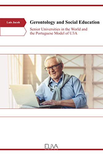 Beispielbild fr Gerontology and Social Education: Senior Universities in the World and the Portuguese Model of U3A zum Verkauf von GreatBookPrices