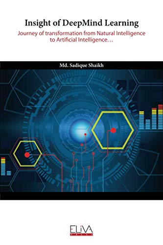 Stock image for Insight of DeepMind Learning: Journey of transformation from Natural Intelligence to Artificial Intelligence for sale by GreatBookPrices