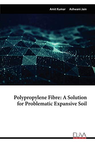Stock image for Polypropylene Fibre: A Solution for Problematic Expansive Soil for sale by Lucky's Textbooks