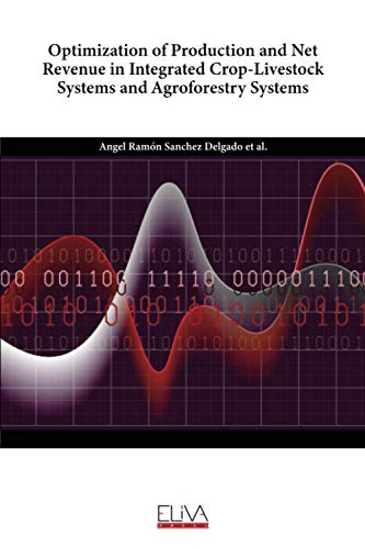 Imagen de archivo de Optimization of Production and Net Revenue in Integrated Crop-Livestock Systems and Agroforestry Systems a la venta por Lucky's Textbooks