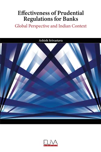 Stock image for Effectiveness of Prudential Regulations for Banks: Global Perspective and Indian Context for sale by Ria Christie Collections