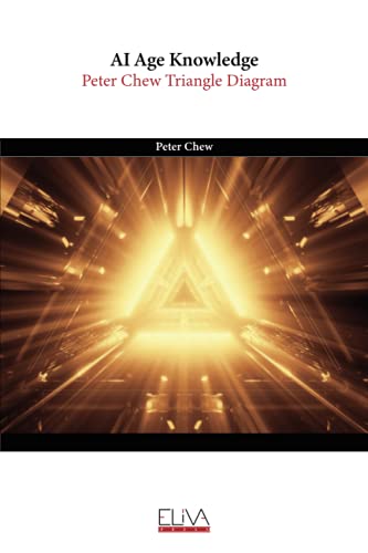 Stock image for AI Age Knowledge: Peter Chew Triangle Diagram (Paperback) for sale by Book Depository International