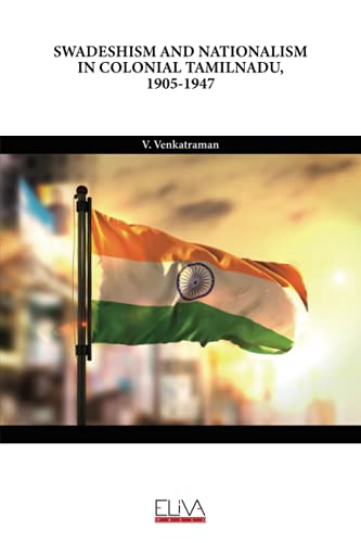 Stock image for Swadeshism and Nationalism in Colonial Tamilnadu, 1905-1947 for sale by Chiron Media