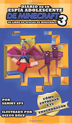 Stock image for Diario De Un Espa Adolescente De Minecraft Libro 3: "Cmo Entrena A Tu Enderdragon" for sale by Lucky's Textbooks