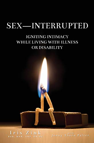 9781636496108: SEX-INTERRUPTED: Igniting Intimacy While Living With Illness or Disability