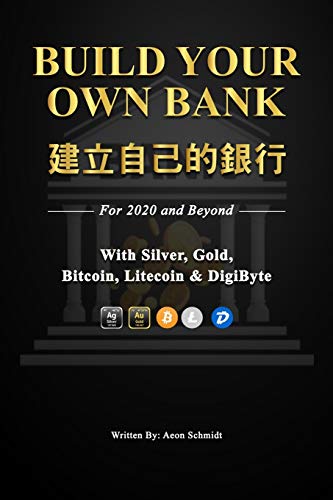 Stock image for Build Your Own Bank ???????: For 2020 and Beyond With Silver, Gold, Bitcoin, Litecoin & DigiByte for sale by PlumCircle