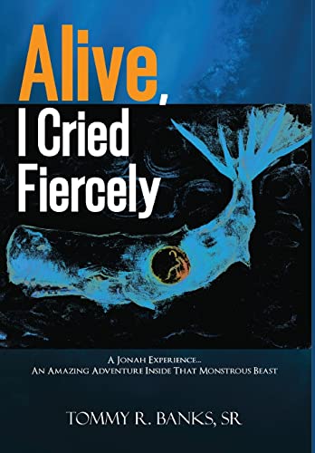Stock image for Alive, I Cried Fiercely for sale by ThriftBooks-Dallas