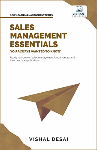 

Sales Management Essentials You Always Wanted To Know (Self-Learning Management Series)