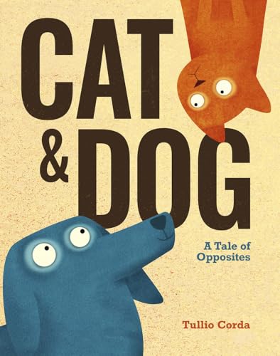 Imagen de archivo de Cat and Dog : A Tale of Opposites a la venta por Better World Books