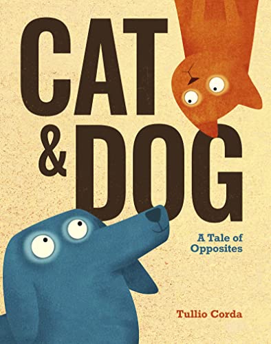 Stock image for Cat and Dog : A Tale of Opposites for sale by Better World Books